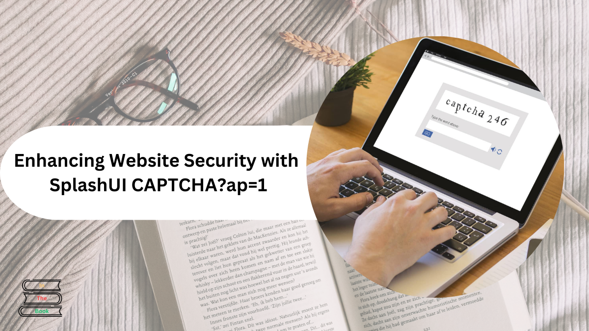 Ultimate Guide to SplashUI CAPTCHA?ap=1: Features, Benefits, and Implementation