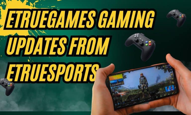 EtrueGames Gaming Updates from Etrue Sports: Everything You Need to Know